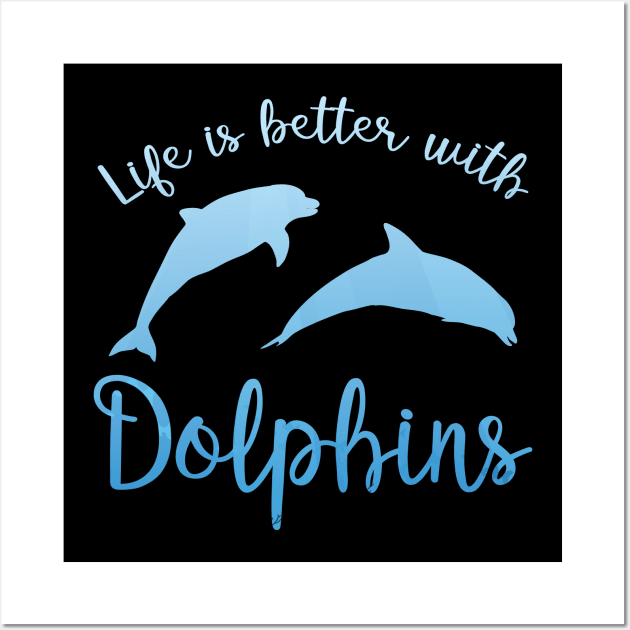 Life is better with dolphins Wall Art by captainmood